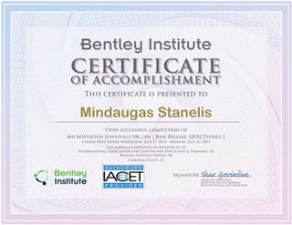 Signature
Sharavan Govindan
Director, Social Learning
Bentley Systems, Incorporated
Bentley Institute
This certificate is presented to
Mindaugas Stanelis
Upon successful completion of
MicroStation Essentials V8i | en | Base Release, SELECTseries 1
Course Date Range: Wednesday, July 17, 2013 - Monday, July 22, 2013
The American Institute of Architects: 32
International Association for Continuing Education & Training: 32
Bentley Contact Hours: 28
Learning Units: 32
 
