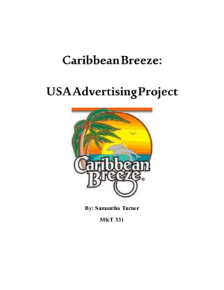 CaribbeanBreeze:
USAAdvertisingProject
By: Samantha Turner
MKT 331
 