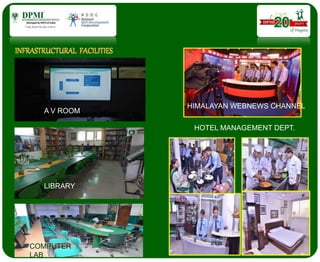 HIMALAYAN WEBNEWS CHANNEL
HOTEL MANAGEMENT DEPT.
A V ROOM
LIBRARY
COMPUTER
LAB
 