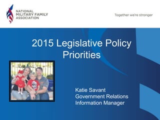 2015 Legislative Policy
Priorities
Katie Savant
Government Relations
Information Manager
 