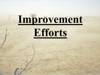 Improvement
Efforts
 