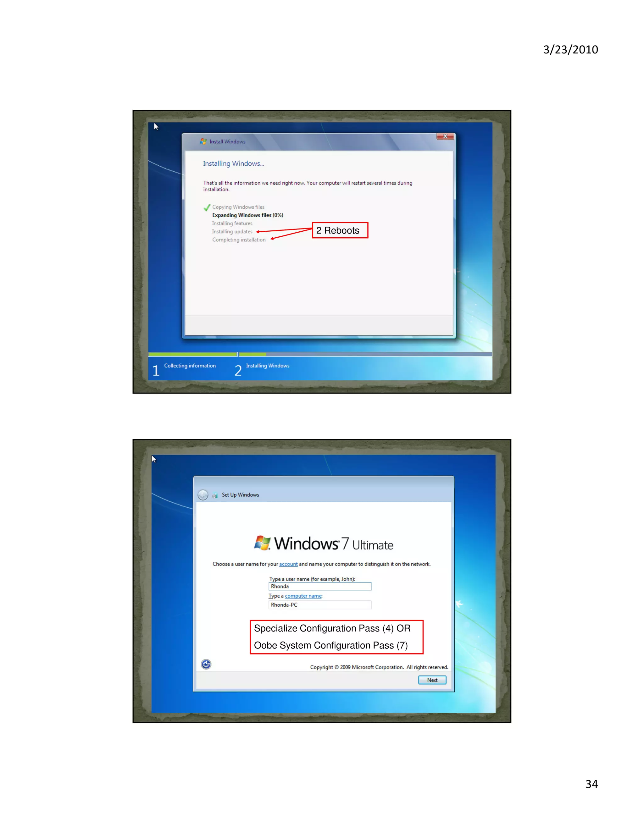 3/23/2010
34
2 Reboots
Specialize Configuration Pass (4) OR
Oobe System Configuration Pass (7)
 