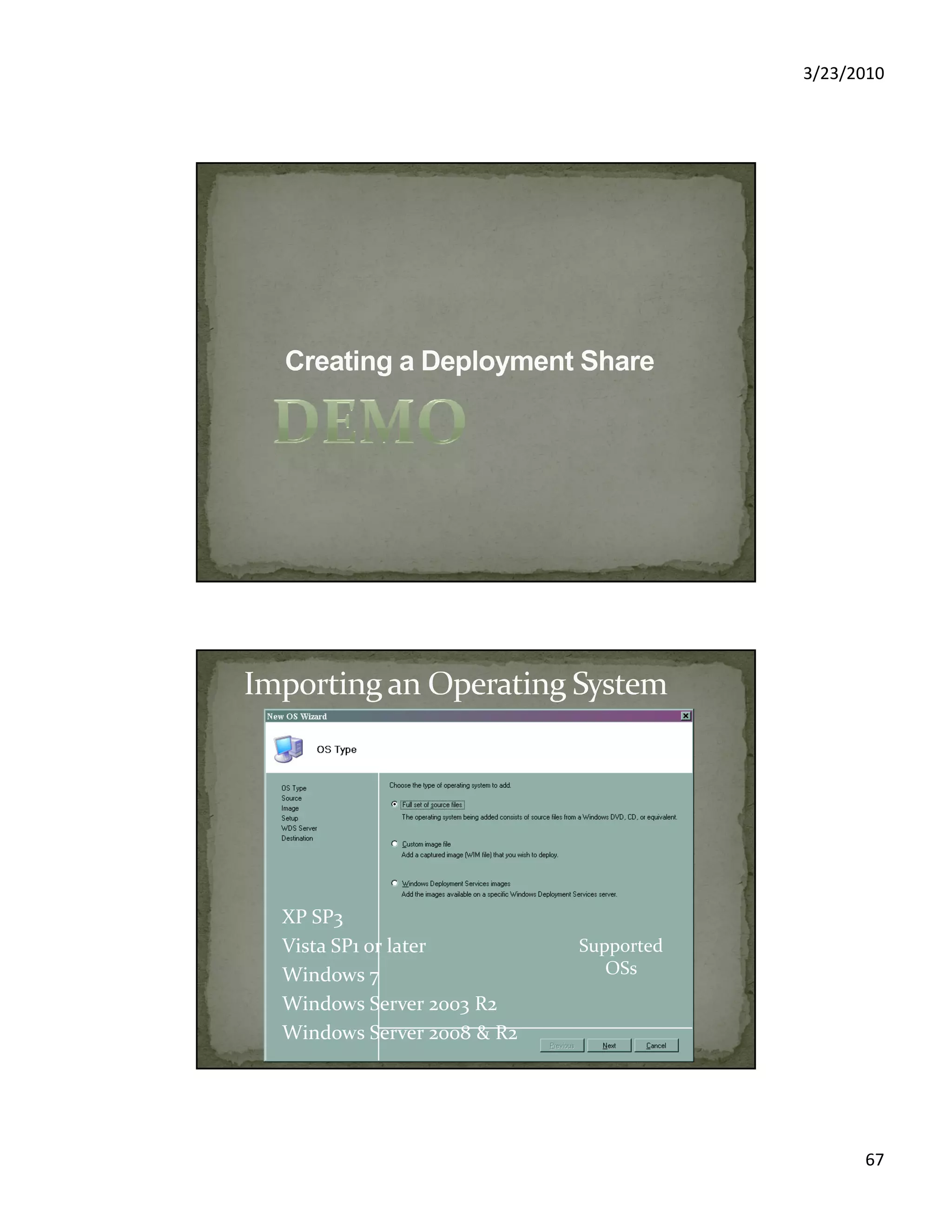 3/23/2010
67
XP SP3
Vista SP1 or later
Windows 7
Windows Server 2003 R2
Windows Server 2008 & R2
Supported
OSs
 