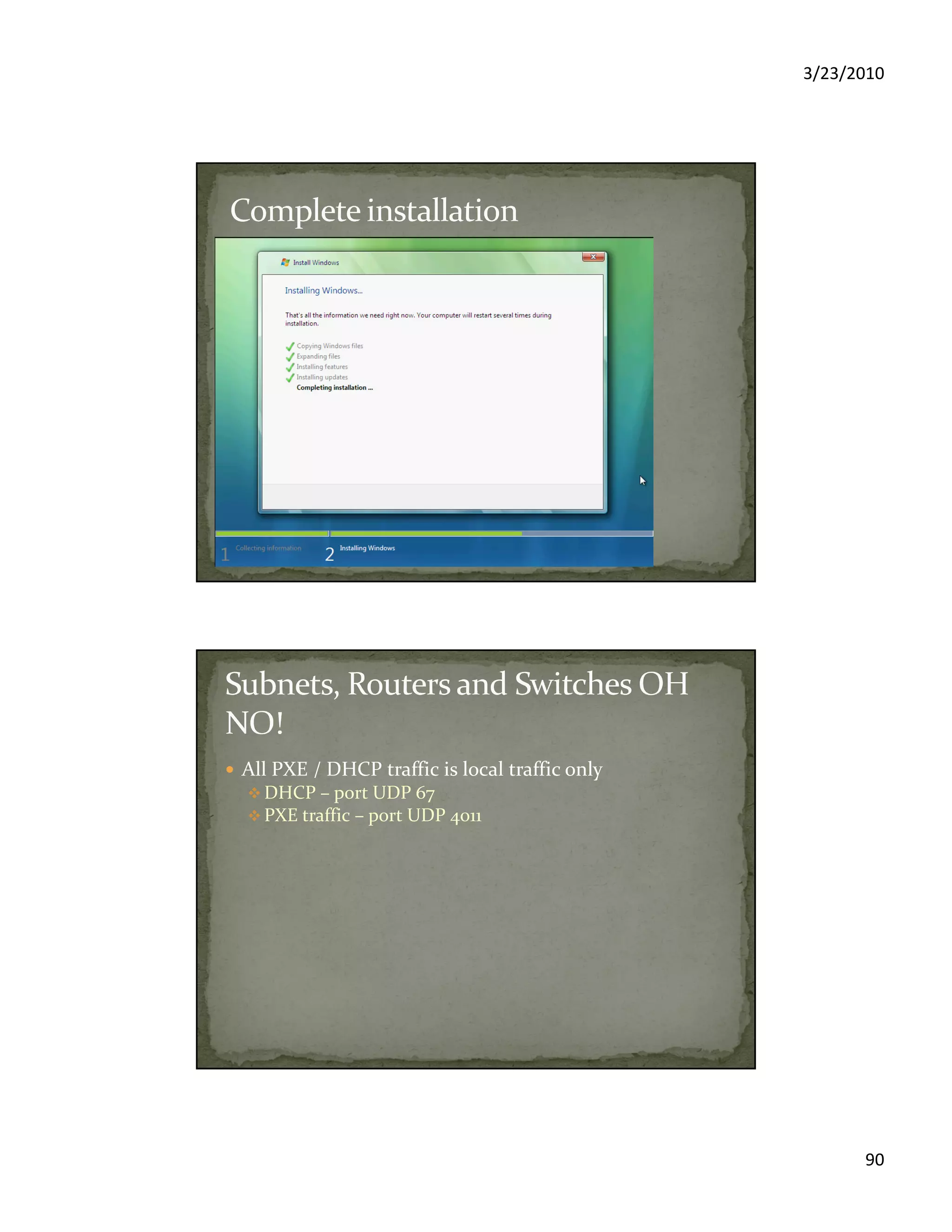 3/23/2010
90
All PXE / DHCP traffic is local traffic only
DHCP – port UDP 67
PXE traffic – port UDP 4011
 