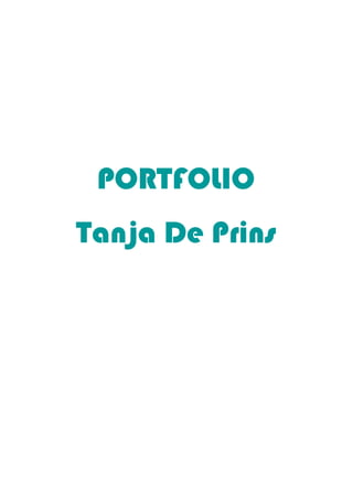 PORTFOLIO
Tanja De Prins
 