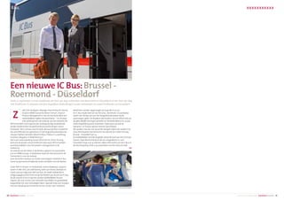 xxxxxxxxxxx
20 21business travel2  issue 147 August-September 2014  business travel2
Een nieuwe IC Bus:Brussel -
Roermond - Düsseldorf
oals Dirk Verdegem, Manager Partnership  Commu-
nication NMBS Europe  Stefan Tontsch, Head of
Product Management IC Bus bij Deutsche Bahn het
verduidelijkten tijdens de presentatie : “ De strategi-
sche achtergrond is de extensie van het netwerk van
DB Fernverkehr met trajecten die vandaag de dag onvoldoende
worden bediend door langeafstandstreinverbindingen vanuit
Duitsland. Het is ook een reactie op de alsmaar grotere competitie
van verschillende bus operatoren in het langeafstandsverkeer die
nieuwe markten betreden (MeinFernbus, Flixbus in Luxemburg,
Eurolines, Megabus in Nederland oa.)”.
Het is een samenwerking tussen DB en Arriva. Arriva Touring
bestuurt de buslijn vanuit Eindhoven daar waar DB Fernverkehr
verantwoordelijk is voor het product management en de
marketing.
De verkoop van de tickets in de Benelux gebeurt via www.bahn.
com en NMBS Europe. In Nederland staat NS International en de
Treinwinkel in voor de verkoop.
Door de kortere reisduur en minder overstappen, biedt de IC Bus
vooral op grensoverschrijdende routes voordelen voor de klanten.
Gratis Wifi in binnen- en buitenland, ruime zitplaatsen, stopcon-
tacten in elke zitrij, airconditioning, toilet aan boord, drankjes en
snacks aan een lage prijs (self-service), als mede voldoende en
veilige bagageruimte horen tot de faciliteiten aan boord van IC Bus.
Op de meeste IC-Bus-trajecten worden dubbeldekker bussen
ingezet, die over ruimte voor rolstoelen beschikken en gemakkelijk
toegankelijk zijn voor rolstoelgebruikers. Speciale hulp voor reizigers
met een handicap kan bij het DB Service Center voor mobiliteit
Z
Sinds 22 september is onze hoofdstad vier keer per dag verbonden met Roermond en Düsseldorf en een keer per dag
met Eindhoven. Er bestaan ook drie dagelijkse verbindingen tussen Antwerpen en zowel Eindhoven als Düsseldorf.
telefonisch worden opgevraagd via 0049 180 6 512 512.
De IC Bus maakt deel uit van het prijs-, distributie- en aanbodsy-
steem van DB dat ook voor het langeafstandsverkeer op de
spoorwegen geldt. Dit betekent dat houders van een BahnCard van
de gebruikelijke kortingen genieten en familiekinderen t/m 14 jaar
onder begeleiding gratis meereizen. Daarnaast zijn ook de
Sparpreis- en Europa Spezial-tarieven beschikbaar.
We spraken met een van de eerste reizigers tijdens de maiden trip.
Deze Amerikaanse toeriste kocht via internet een ticket one way
Brussel - Düsseldorf aan 14€.
De dubbeldekker vertrekt dagelijks vanuit Brussel aan het Centraal
Station. Naar Roermond duurt de reis omgerekend 2u, voor
Düsseldorf mag u op 3u rekenen. Meer informatie over de IC Bus en
de dienstregeling vindt u op www.bahn.com/be/icbus-brussel.
 MS
RAIL
© Deutsche Bahn
© Deutsche Bahn
 
