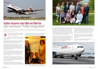 14 15business travel2  issue 147 August-September 2014  business travel2
Sales teams van BA en Iberia
zijn voortaan“fully integrated” De Belgische équipe van British Airways  Iberia gebaseerd in Diegem
A380 - inaugural flight to LAX
xxxPatrick Malval, RCM Western Europe  Managing Director OpenSkies, en Anke De Prins,
Country Commercial Manager Belux voor British Airways en Iberia
ritish Airways en Iberaia maakten van deze gelegen-
heid gebruik om de marktpositionering van beide
carriers anno 2014 toe te lichten.
“We werken als een “single airline”, maar we behou-
den onze producten en merken, aldus Patrick Malval. Wij bieden de
passagiers de keuze…”
British Airways vliegt zesmaal daags tussen Brussels Airport en
London Heathrow Terminal 5, die in de meest recente SkyTrax tot
de beste luchthaventerminal ter wereld verkozen werd.
Iberia vliegt viermaal daags (vanaf het winterseizoen vijfmaal
daags) tussen Brussel en Madrid Terminal 4, die in 2013 verkozen
werd tot de derde beste terminal ter wereld. Beide terminals
werden overigens ontworpen door hetzelfde architectbureau, met
name Richard Rogers Partnership. De nadruk van het ontwerp lag
daarbij op ruimte, licht en rust.
“Iberia is sinds begin van het jaar de meest punctuele maatschap-
pij van Europa, aldus Patrick Malval. In de afgelopen maand juni
waren we zelfs de meest punctuele maatschappij ter wereld. En
met een connecting time van 60 minuten op Madrid Barajas
scoren we eveneens goed”.
De maatschappij maakt momenteel werk van een volledige
revamp, met een nieuw logo, nieuwe long-haul cabines en nieuwe
routes. Er werden ook een aantal nieuwe routes gelanceerd. Er werd
gestart met Santo Domingo en Montevideo, en sinds kort wordt
Panama dagelijks aangeboden.
BA startte onlangs met een London-Austin route, de enige
rechtstreekse vlucht vanuit Europa op deze Texaanse bestemming.
Vanaf 27 mei 2015 wordt ook Kuala Lumpur opnieuw in het netwerk
B
“België is de eerste markt binnen ons netwerk waarin de 2 sales teams volledig geïntegreerd worden, aldus Patrick
Malval, RCM Western Europe and Managing Director Open Skies. Samen zijn ze goed voor 1 miljoen tickets op jaar-
basis met vertrek vanuit Brussel”.
opgenomen, na een afwezigheid van 14 jaar. Via London en Madrid
worden er dagelijks tot 21 vluchten naar New York aangeboden.
British Airways maakt ook werk van een investeringsprogramma
Aviation Aviation
van 5 miljard pond. De Newark Airport Galleries Lounge ondergaat
een renovatie en zal 166 seats aanbieden. Er worden ook 2.000 iPads
verdeeld aan Customer Service Managers, en voor BA flight crew
zijn er 3.600 iPads voorbehouden. Daarnaast wordt er 100 miljoen
pond geïnvesteerd in de nieuwe First Class cabine; op 80% van de
long haul bestemmingen biedt BA een First Class aan overigens. Op
de short hall wordt er een verbetering van de catering doorgevoerd,
en krijgen alle Airbus toestellen een cabine renovatie.
BA heeft ook een order lopen voor 12 A380 exemplaren, waarvan de
eerste geleverd werd in juli vorig jaar. Daaraarnaast is er een order
voor 24 B787 en 7 B777-300ER toestellen, waarvan de laatste
geleverd werd in augustus ll. Momenteel wordt de A380 ingezet op
Los Angeles, Hong Kong en Johannesburg, dra komen daar ook
Washington, San Francisco en Singapore bij.
Iberia lanceert nieuwe cabines aan boord van de A330-300
toestellen, terwijl ook het interieur van de A340-600 toestellen in
een nieuw kleedje gestoken wordt. Momenteel zijn er 10 A340-600
toestellen met een nieuw kleedje, tegen het einde van het jaar
worden er dat 11, en in de loop van volgend jaar 17. In augustus ll.
plaatste Iberia ook een order voor acht A350-900 toestellen
BA biedt haar passagers ook 60 VIP lounges aan, waaronder een
Arrival lounge in London T5. Iberia beschikt wereldwijd over 54
lounges, waaronder een Arrival lounge en 3 lounges alleen al op
Madrid Barajas.
Uiteraard zijn de frequent flyer programma’s (British Airways’
Executive Club en Iberia Plus) aan mekaar gelinkt.  DV
 