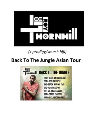  
(x	
  prodigy/smash	
  hifi)	
  
Back	
  To	
  The	
  Jungle	
  Asian	
  Tour	
  
	
  
 