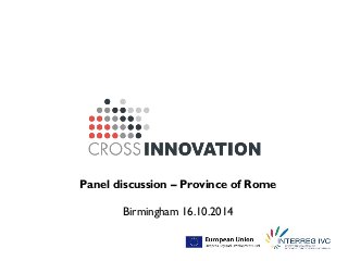 Panel discussion – Province of Rome 
Birmingham 16.10.2014 
 