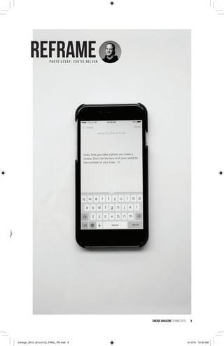 EMERGE MagazINe SPRING 2016 9
P H O T O E S S A Y : C U R T I S N E L S O N
REFRAME
Emerge_2015_(6.5x10.5)_FINAL_PR.indd 9 4/13/16 12:50 AM
 