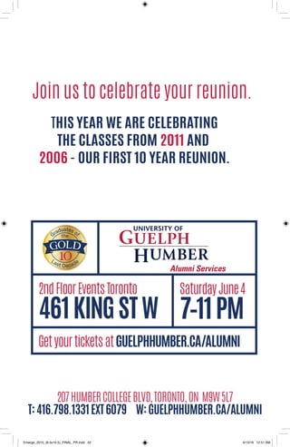 Join us to celebrate your reunion.
THIS YEAR WE ARE CELEBRATING
THE CLASSES FROM 2011 AND
2006 - OUR FIRST 10 YEAR REUNION.
Emerge_2015_(6.5x10.5)_FINAL_PR.indd 42 4/13/16 12:51 AM
 