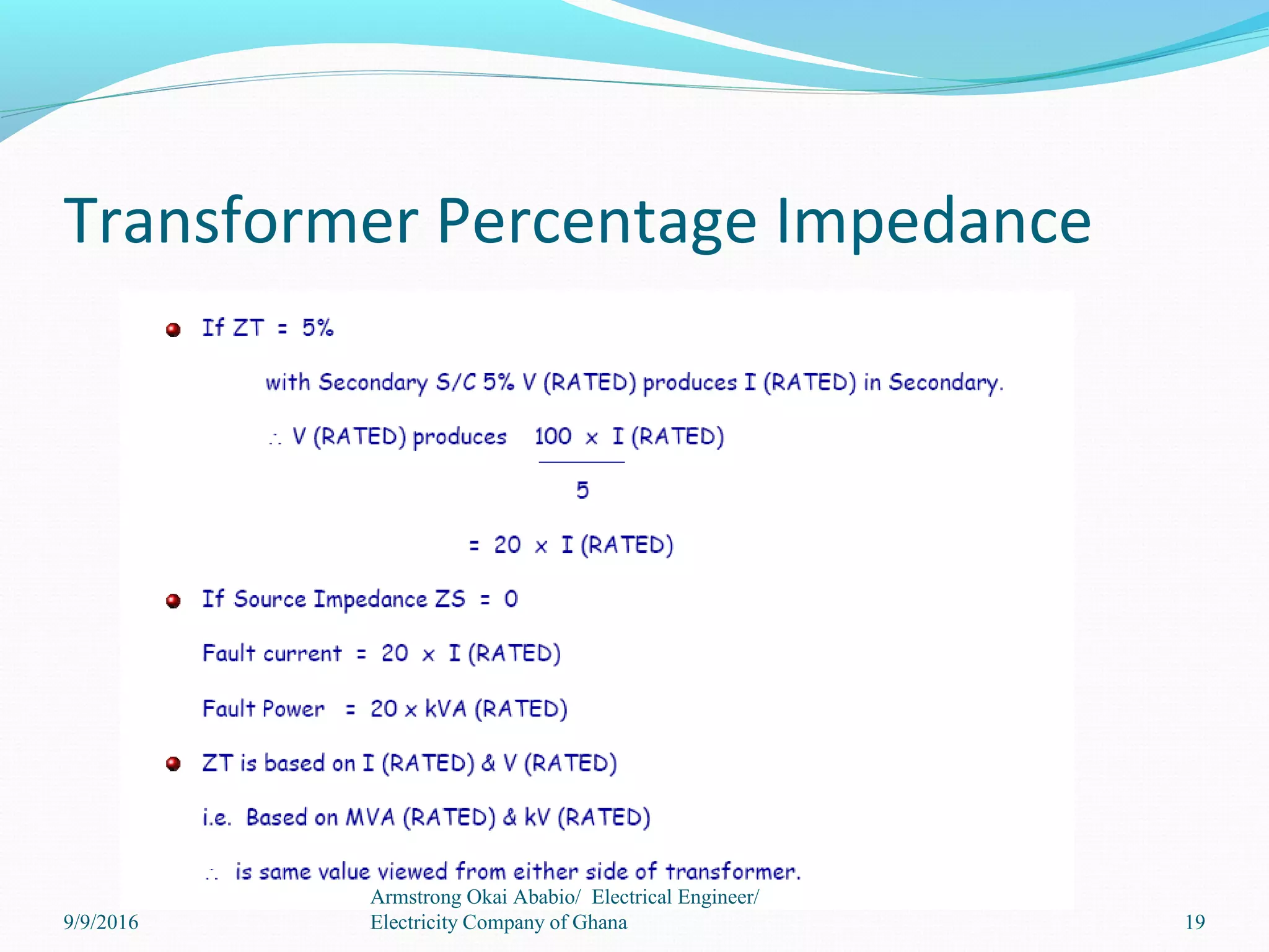 Transformer Percentage Impedance
19
Armstrong Okai Ababio/ Electrical Engineer/
Electricity Company of Ghana9/9/2016
 