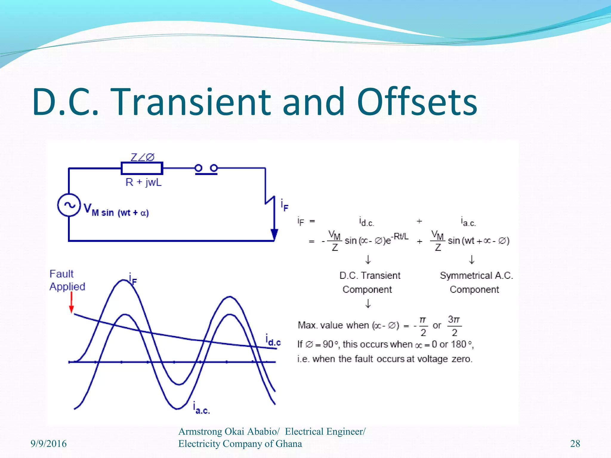 D.C. Transient and Offsets
28
Armstrong Okai Ababio/ Electrical Engineer/
Electricity Company of Ghana9/9/2016
 