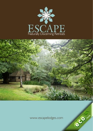 ESCAPENaturally Discerning Retreats
www.escapelodges.com
 