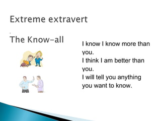 .
I know I know more than
you.
I think I am better than
you.
I will tell you anything
you want to know.
 