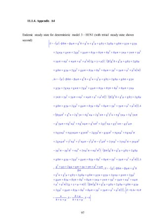 97
11.1.4. Appendix A4
Endemic steady state for deterministic model 3 – H1N1 (with trivial steady state shown
second)
 