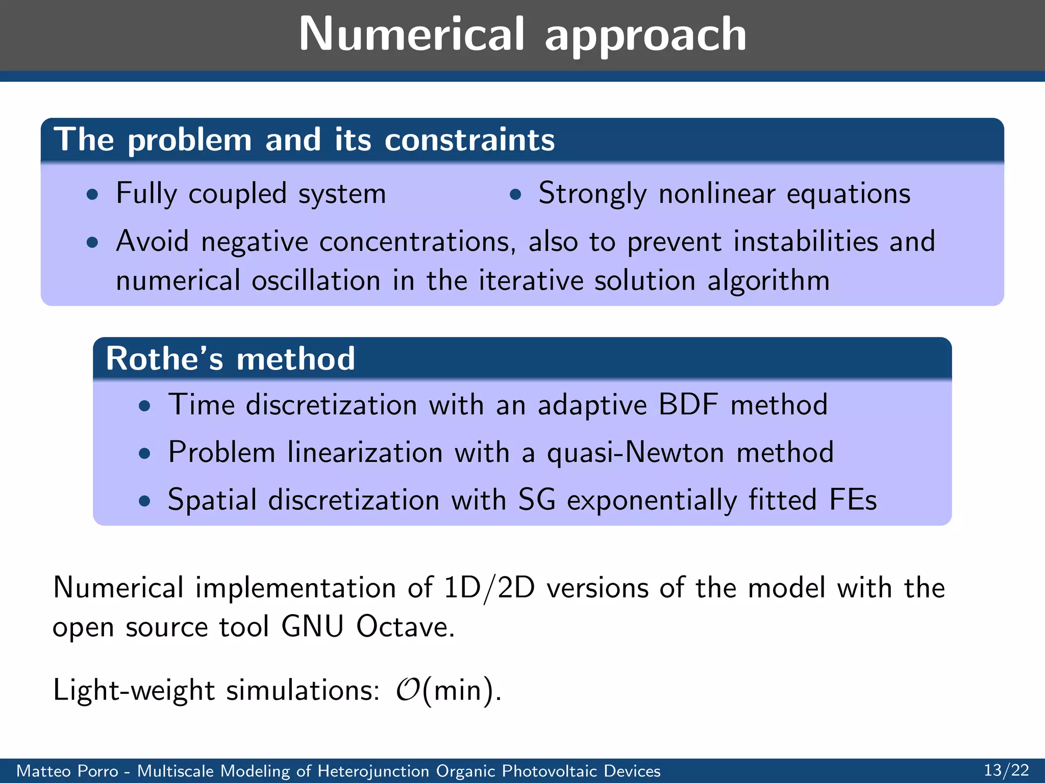 Model equations - 3 
 Poisson 
equation 
8 
: 
div 
 
r' 
 
= qn in 
n 
div 
 
r' 
 
= +qp in 
p 
[[']] = [[r'  ]] = 0 on  
' = Vappl  Vbi on A 
' = 0 on C 
 Fixed potential at the electrodes (applied and built-in potential) 
! Dirichlet boundary conditions 
 The dielectric constant  may vary in the materials 
 The electric potential ' and the normal component of the electric 
displacement  