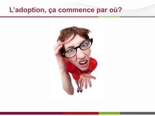 L’adoption, ça commence par où?

 