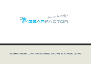 FLYING SOLUTIONS FOR EVENTS, SHOWS & ADVERTISING
 