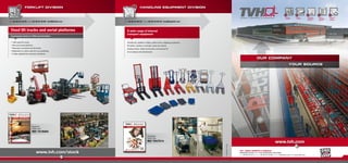 www.tvh.com
our company
your source
Forklift Division
• 1.600 used lift trucks
• 300 used aerial platforms
• Telescopic and all-terrain lift trucks
• Subjected to a strict control in our workshop
• A daily updated list: www.tvh.com/stock
Used lift trucks and aerial platforms
A permanent stock of 1.900 used machines
www.tvh.com/stock
Handling Equipment Division
Handtrucks, platform trolleys, pallet trucks, weighing equipment,
lift tables, stackers, crane jibs, jacks and stands,
loading ramps, safety accessories, accessories for
drum clamps and attachments.
A wide range of internal
transport equipment
Catalogue
Order now
ref 7547214
Brochure
Order now
ref 7219304
TVH13612894•04-2008
TVH - Group thermote & vanhalst
Brabantstraat 15 • 8790 Waregem • BELGIUM
tel +32 56 43 42 11 • fax +32 56 43 44 88 • e-mail info@tvh.com • web www.tvh.com
tel +32 56 43 48 20 • fax +32 56 43 49 20 • handling@tvh.comtel +32 56 43 45 35 • fax +32 56 43 48 98 • forklift@tvh.com
 