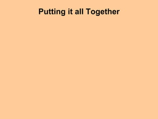 Putting it all Together
 