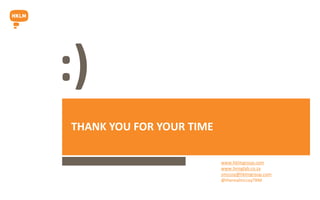 :)
THANK YOU FOR YOUR TIME
www.hklmgroup.com
www.livinglab.co.za
smccoy@hklmgroup.com
@therealmccoyTRM
 