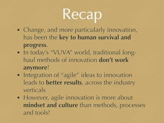 References
• Agile Innovation, Langdon Morris et al
• The Power of Agile Innovation, https://www.wazoku.com/blog/agile-inn...