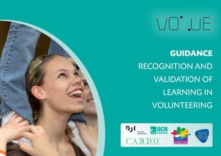 Guidance
Recognition and
   Validation of
     Learning in
  Volunteering
 