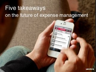 Contents
Five takeaways
on the future of expense management
 