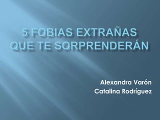 Alexandra Varón
Catalina Rodríguez

 