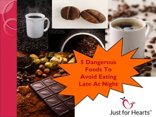 5 Dangerous
  Foods To
Avoid Eating
Late At Night
 