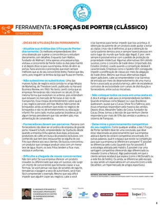 ferramenta: 5 FORÇAS DE PORTER (CLÁSSICO)
estratégia e gestão


    .:DICAS DE UTILIZAÇÃO DA FERRAMENTA                                                                       criar barreiras para tentar impedir que isso aconteça. A
                                                                                                              obtenção da patente de um produto pode ajudar a evitar
    · Atualize sua Análise das 5 Forças de Porter                                                             as cópias (mas não é definitivo, já que a obtenção da
    diariamente: Os melhores empreendedores têm                                                               carta-patente demora anos e sempre haverá pessoas em
    uma obsessão por superar a concorrência e a estudam                                                       outro lugar do mundo que farão algo ilegal). E pior: nem
    diariamente, com detalhes. Enquanto Sam Walton,                                                           sempre é possível entrar com o pedido de proteção da
    fundador do Walmart, tinha apenas uma pequena loja,                                                       propriedade intelectual. Algumas alternativas têm obtido
    visitava a concorrente da frente todos os dias pela manhã                                                 sucesso, como o conceito de trade dress (importado dos
    e só depois disso ia para sua empresa. Antes de abrir as                                                  Estados Unidos), usado quando a competição desleal é
    portas, fazia anúncios e promoções que eram sempre                                                        caracterizada. Empresas como o Spoleto têm conseguido
    melhores que as do seu concorrente direto. Parece que deu                                                 impedir a proliferação de cópias por meio da alegação
    certo, pois ninguém se lembra da loja que ficava em frente...                                             do trade dress. Mesmo que essas alternativas legais
                                                                                                              sejam aplicáveis, cabe ao empreendedor criar barreiras
    · Não subestime os substitutos: Uma das                                                                   de entrada por meio do desenvolvimento de uma marca
    maiores lições de negócio está contida no artigo Miopia                                                   forte e associada ao produto/serviço, além de estabelecer
    de Marketing, de Theodore Levitt, publicado na Harvard                                                    contratos de exclusividade com canais de distribuição e
    Business Review, em 1960. No texto, Levitt conta que as                                                   fornecedores, entre outras iniciativas.
    empresas ferroviárias não cresceram no século 20 da
    mesma forma que evoluíram no anterior, pois entendiam                                                     · Não coloque todos os ovos em uma cesta só.
    que estavam no mercado de ferrovias e não no de                                                           A dica é antiga e vale para os empreendedores também.
    transportes. Essa miopia de entendimento sobre qual é                                                     Quando empresas como Mappin ou Lojas Brasileiras
    o seu negócio persiste até hoje. Muitos fabricantes de                                                    quebraram, quase que a Cacau Show foi à falência, pois
    brinquedos ainda acreditam que estão no negócio de                                                        essas empresas respondiam pela maioria das vendas.
    brinquedos e não no de entretenimento ou educação                                                         Depois disso, Alexandre Tadeu da Costa, fundador da
    infantil. Por outro lado, muitas padarias brasileiras já há                                               Cacau Show, tomou a decisão de que nenhum cliente
    algum tempo perceberam que não vendem pão, mas                                                            responderia por mais de 10% das vendas e acelerou o
    alimentação de conveniência.                                                                              sistema de franquias.

    · Fornecedores devem ser parceiros: Parceria com                                                          · Determine o posicionamento competitivo
    fornecedores não deve ser só prática de empresa de grande                                                 do seu negócio: Como qualquer análise, a das 5 Forças
    porte. Howard Schultz, empreendedor da Starbucks desde                                                    de Porter também deve ter uma conclusão, que deve
    quando a empresa tinha apenas duas lojas, já buscava                                                      estar relacionada ao posicionamento que sua empresa
    produtores de cafés em busca de produtos exclusivos. Um                                                   adotará diante do cenário competitivo encontrado. Em
    conhecido que tem dois restaurantes se orgulha do ovo                                                     outras palavras, qual é o espaço que existe na competição
    frito que oferece aos seus clientes. Ele buscou e encontrou                                               para que sua empresa se diferencie e prospere? É possível
    um produtor que consegue produzir ovos com um menor                                                       se diferenciar pelo custo (quando isso for possível). É
    teor de água. Assim, os ovos fritos tendem a ficar mais                                                   a estratégia adotada pelo Habib’s. É possível criar uma
    vistosos e uniformes.                                                                                     vantagem competitiva oferecendo algo diferenciado ou
                                                                                                              inovador (como a Natura). Algo padronizado, em que o
    · Dificulte a chegada de novos concorrentes:                                                              cliente sempre receberá que espera (como o McDonald’s ou
    Não tem jeito! Se sua empresa oferecer um produto                                                         a rede Ibis de hotéis). Ou ainda, se diferenciar pelo escopo,
    inovador ou diferenciado que seja um sucesso, vão surgir                                                  ou seja sendo um especialista em um assunto (com a rede
    um monte de concorrentes que tentarão copiar a sua
                          Quem tem conhecimento vai pra frente | 0800 570 0800 | sebrae.com.br
                                                                                                              Decathlon, um hipermercado de artigos esportivos).
    fórmula. Se você pensar nas lojas de sorvetes de iogurte,
    temakerias e lavagem a seco de automóveis, será mais
    fácil compreender o exemplo. Mesmo que seja difícil                                                       Material adicional recomendado:
    impedir que alguém copie seu negócio, cabe a você                                                         PORTER, M.; MONTEGOMERY, C. A busca da vantagem competitiva. Rio de Janeiro: Campus, 1998.




                          Quem tem conhecimento vai pra frente | 0800 570 0800 | sebrae.com.br



                                                                         Realização              Patrocínio                                                              Parceiro Educacional
              Elaborado por Marcelo
              Nakagawa (Professor e
              Coordenador do Centro
              de Empreendedorismo
              do Insper) tem conhecimento vai pra frente
                     Quem                                      | 0800 570 0800 | sebrae.com.br



                                                                                                                                                                                                           3
 