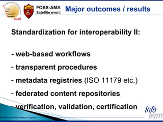 Major outcomes / results <ul><li>Standardization for interoperability II: </li></ul><ul><li>- web-based workflows </li></u...