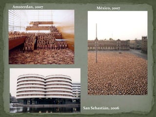 México, 2007Amsterdan, 2007
San Sebastián, 2006
 