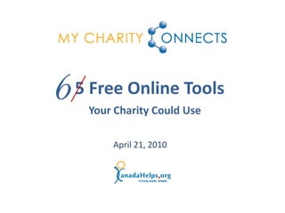5 Free Online Tools
 Your Charity Could Use

     April 21, 2010
 