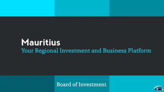 Overview of Mauritius as a Regional Investment & Business Hub.