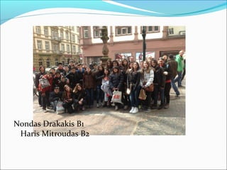 Nondas Drakakis B1
Haris Mitroudas Β2
 