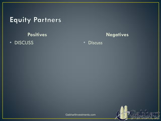 Positives
• DISCUSS
Negatives
• Discuss
GabhartInvestments.com
 