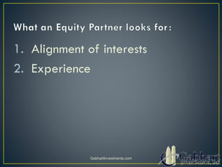 1. Alignment of interests
2. Experience
GabhartInvestments.com
 