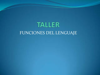 FUNCIONES DEL LENGUAJE

 