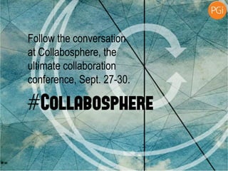 Follow the conversation
at Collabosphere, the
ultimate collaboration
conference, Sept. 27-30.
 