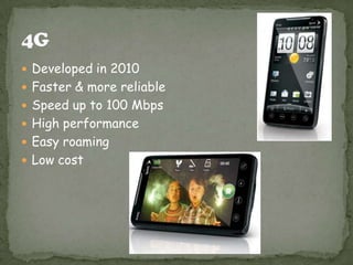  Developed in 2010
 Faster & more reliable
 Speed up to 100 Mbps
 High performance
 Easy roaming
 Low cost

 