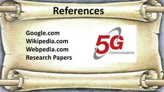 References
Google.com
Wikipedia.com
Webpedia.com
Research Papers
 