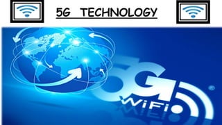 5G TECHNOLOGY
 