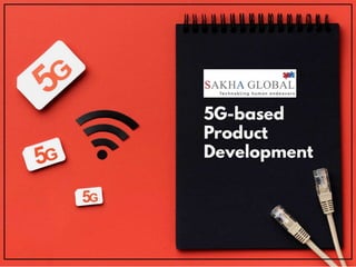 5G-based Product Development
