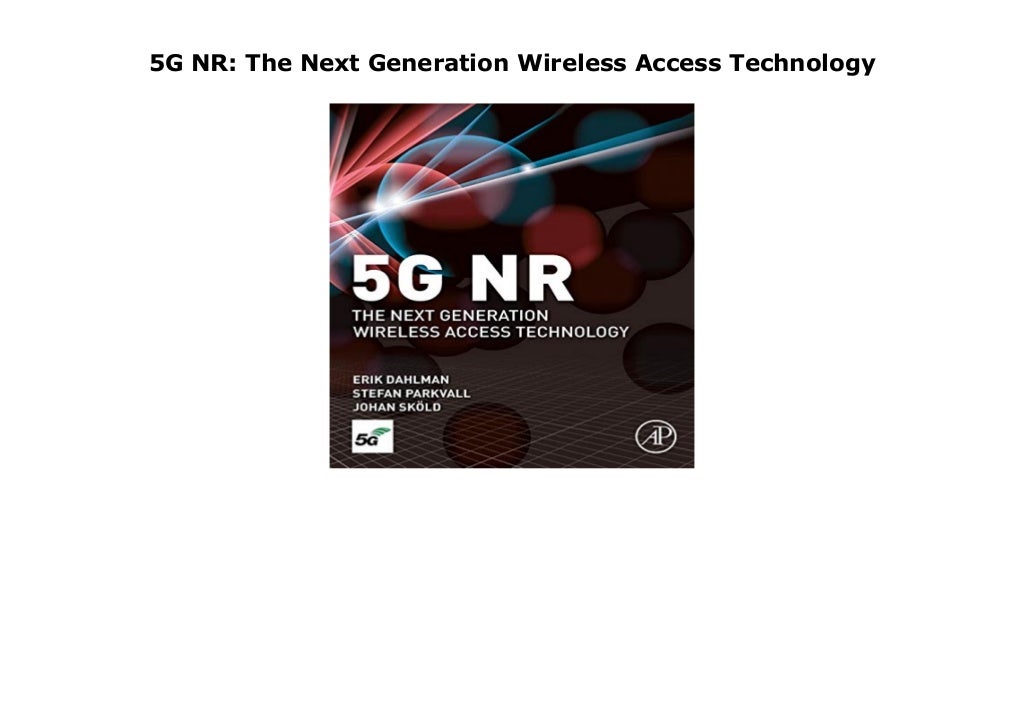 5G NR The Next Generation Wireless Access Technology