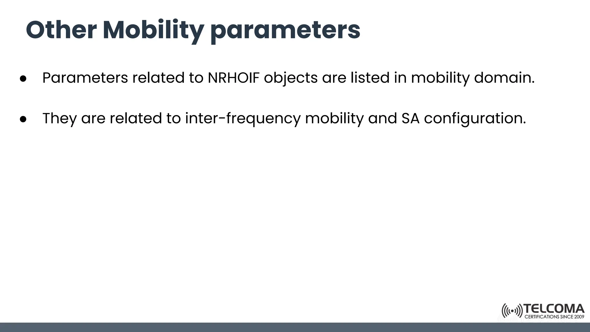 Other Mobility parameters
● Parameters related to NRHOIF objects are listed in mobility domain.
● They are related to inter-frequency mobility and SA configuration.
 