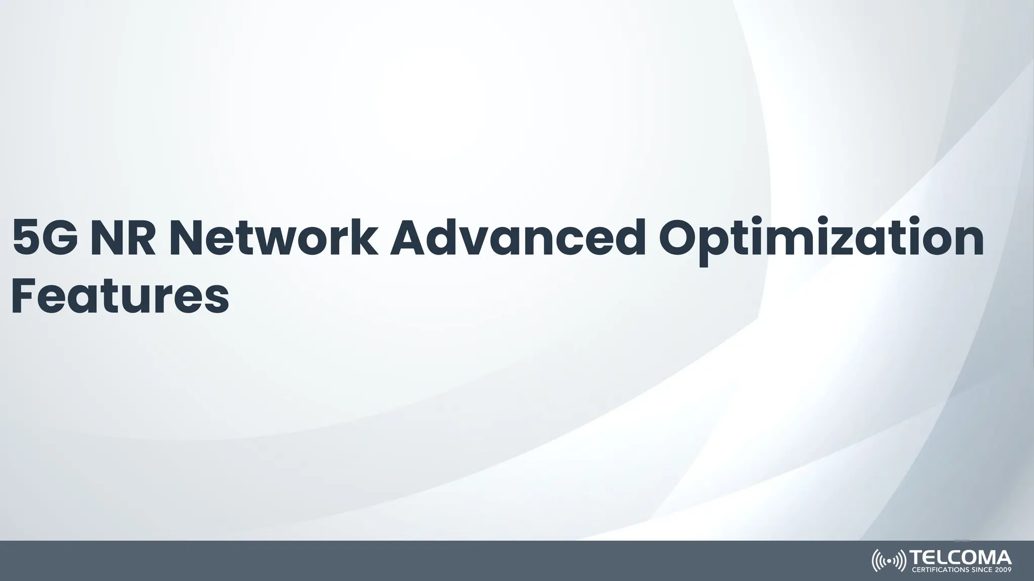 5G NR Network Advanced Optimization
Features
 