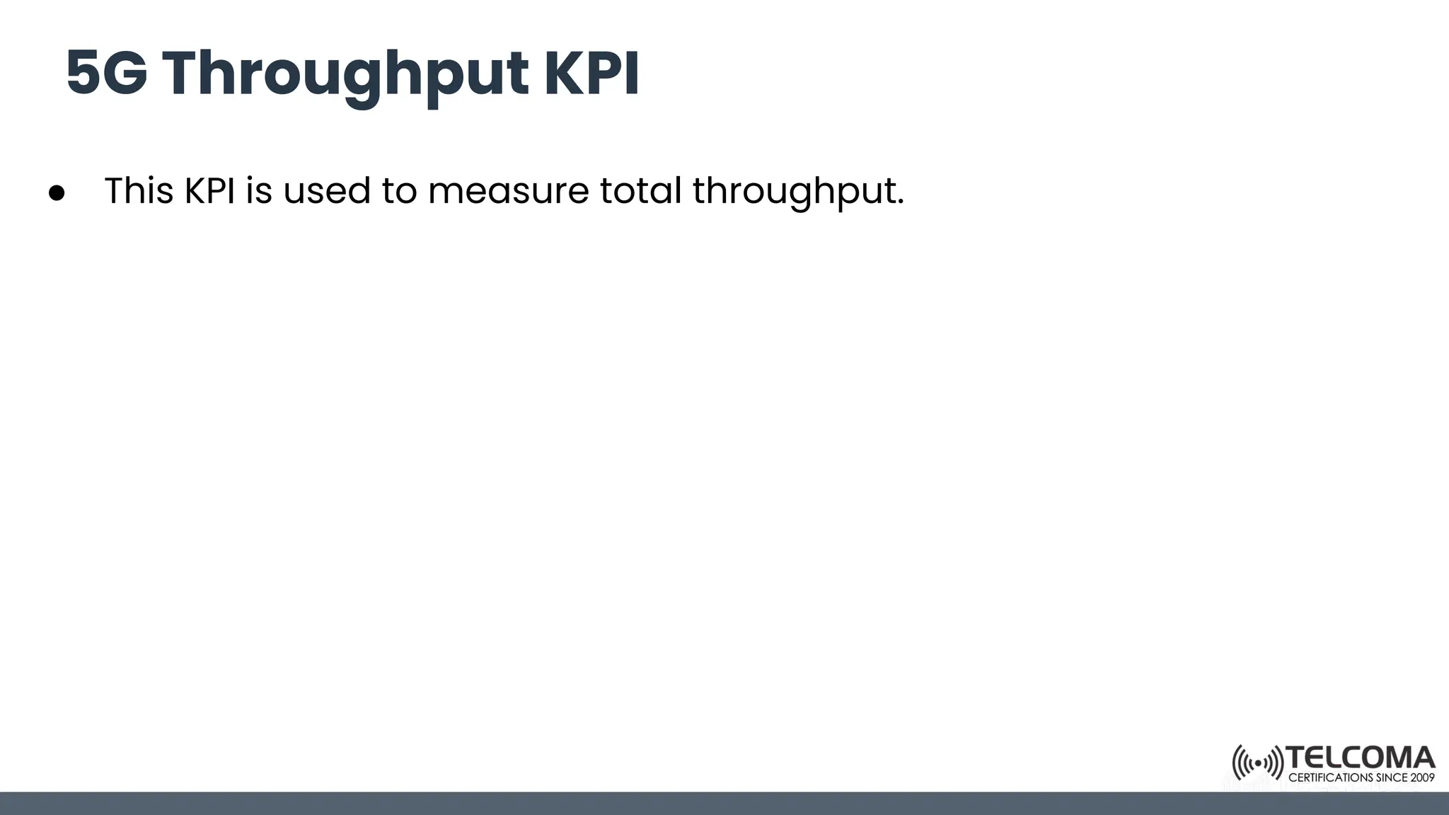 5G Throughput KPI
● This KPI is used to measure total throughput.
 