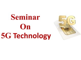 Seminar
On
5G Technology
 